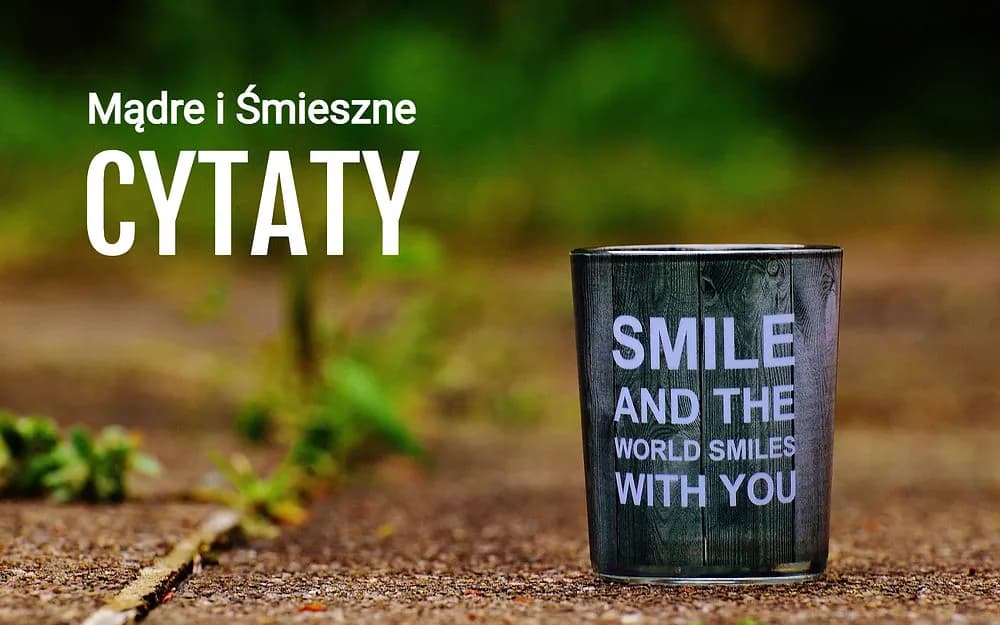 Najzabawniejsze cytaty i śmieszne teksty na poprawę kiepskiego humoru